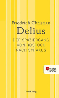 Delius, Friedrich Christian — Der Spaziergang von Rostock nach Syrakus