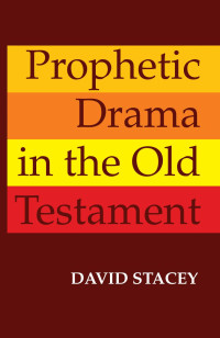 David Stacey; — Prophetic Drama in the Old Testament