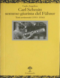 Carl Schmitt — Carl Schmitt sommo giurista del Führer : testi antisemiti (1933-1936)