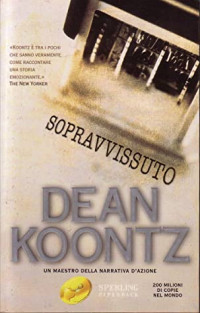 Dean Ray Koontz [Koontz, Dean Ray] — Sopravvissuto