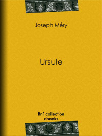 Joseph  Méry — Ursule - Roman inédit