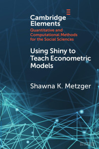 Shawna K. Metzger — Using Shiny to Teach Econometric Models