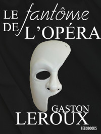 Leroux, Gaston — Le Fantôme de l'Opéra