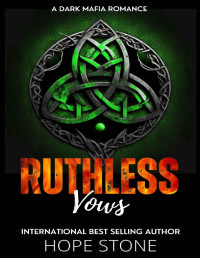 Hope Stone — Ruthless Vows: A Dark Mafia Romance (Vengeance & Vows Book 4)
