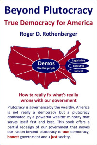 Roger Rothenberger — Beyond Plutocracy - True Democracy for America