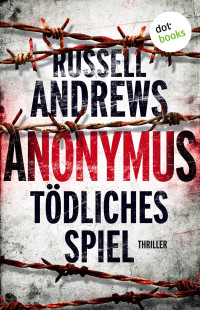 Russell Andrews — Anonymus - Tödliches Spiel