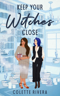 Colette Rivera — Keep Your Witches Close