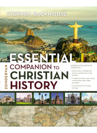 Stephen Backhouse; — Zondervan Essential Companion to Christian History