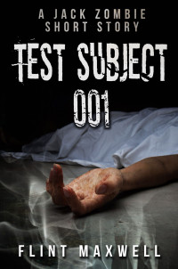 Flint Maxwell — Jack Zombie (Book 0): Test Subject 001