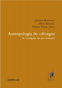 Dona Haraway — Antropologia do Ciborgue