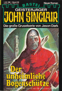 Dark, Jason — [John Sinclair 0069] • Der unheimliche Bogenschütze