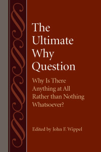 Wippel, John F. — The Ultimate Why Question