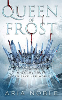 Aria Noble, Sean Platt, Johnny B Truant — Queen of Frost
