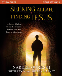 Nabeel Qureshi;Kevin & Sherry Harney; — Seeking Allah, Finding Jesus Study Guide