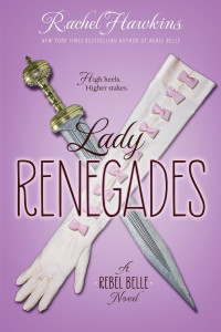 Rachel Hawkins — Lady Renegades: A Rebel Belle Novel