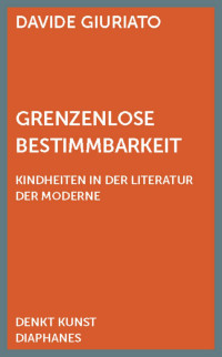 Davide Giuriato — Grenzenlose Bestimmbarkeit