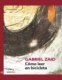 Gabriel Zaid — Cómo Leer en Bicicleta