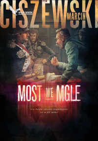 Marcin Ciszewski — Most we mgle