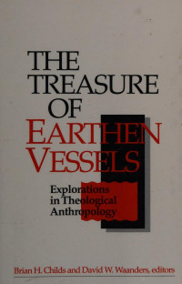 James N. Lapsley & Brian H. Childs & David W. Waanders — The Treasure of Earthen Vessels: Explorations in Theological Anthropology in Honor of James N. Lapsley