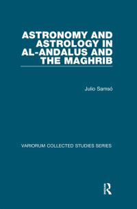 Julio Samsó — Astronomy and Astrology in al-Andalus and the Maghrib