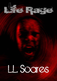 L.L. Soares — Life Rage