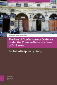 Visakesa Chandrasekaram — The Use of Confessionary Evidence under the Counter-Terrorism Laws of Sri Lanka