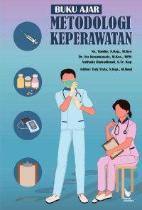 Ns. Yunike, S.Kep., M.Kes., Dr. Ira Kusumawaty, S.Kp., M.Kes., MPH., Nathalia Ramadhanti, S.Tr.Kep. — Metodologi Keperawatan: Buku Ajar