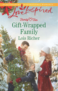 Lois Richer — Gift-Wrapped Family