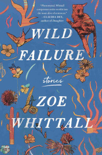 Zoe Whittall — Wild Failure