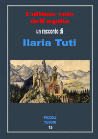 Tuti Ilaria — Tuti Ilaria - L'ultimo Volo dell'aquila