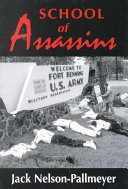 Nelson-Pallmeyer, Jack — School of Assassins: The Case for Closing the School of the Americas and for Fundamentally Changing U.S. Foreign Policy
