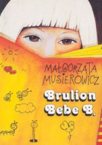 Małgorzata Musierowicz — Brulion Bebe B