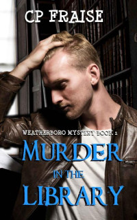 Cp Fraise — Murder in the Library (Weatherboro Mysteries Book 1) 