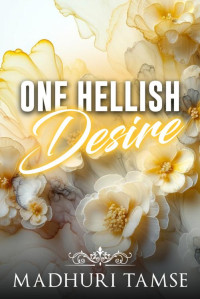 Madhuri Tamse — One Hellish Desire : Alpha Billionaire Marriage of Convenience romance