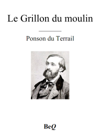 Ponson du Terrail [du Terrail, Ponson] — Le Grillon du moulin