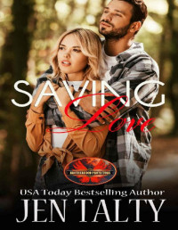 Jen Talty & Brotherhood Protectors World [Talty, Jen] — Saving Love: Brotherhood Protectors World (Saving Series Book 1)