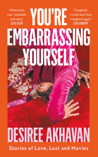 Desiree Akhavan — You're Embarrassing Yourself