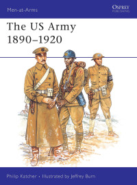Philip Katcher — The US Army 1890–1920