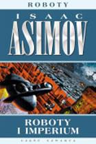 Isaac Asimov — Roboty i Imperium