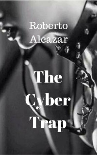 Roberto Alcazar — The Cyber Trap