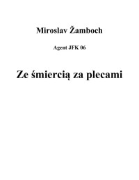 Tom 06 - Ze śmiercią za plecami — Miroslav Zamboch & Jiri W. Prochazka