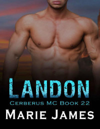 Marie James — Landon (Cerberus MC Book 22)