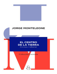 Jorge Monteleone — El centro de la tierra: Lectura e infancia