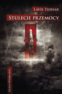 Lavie Tidhar — Stulecie przemocy