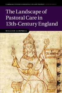 Campbell, William; — The Landscape of Pastoral Care in 13th-Century England
