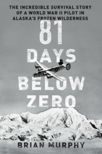 Murphy, Brian — 81 Days Below Zero