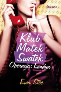 Stec Ewa — Klub Matek Swatek. Operacja: Londyn