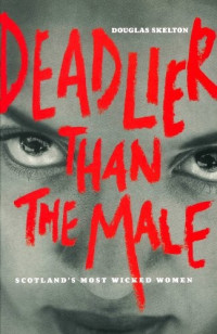 Douglas Skelton — Deadlier Than the Male