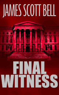 James Scott Bell — Final Witness