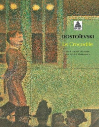 Fedor Mikhaïlovitch Dostoïevski — Le Crocodile